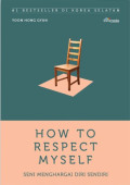 How To Respect My Self : Seni Menghargai Diri Sendiri
